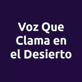 Escucha en vivo Voz Que Clama en el Desierto Logo de Voz Que Clama en el Desierto